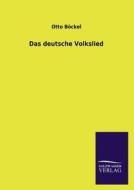 Das deutsche Volkslied di Otto Böckel edito da TP Verone Publishing