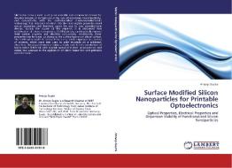 Surface Modified Silicon Nanoparticles for Printable Optoelectronics di Anoop Gupta edito da LAP Lambert Academic Publishing