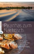 Piranhas zum Nachtisch di Reinhard Pilz edito da Neufeld Verlag