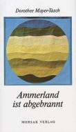 Ammerland ist abgebrannt di Dorothee Mayer-Tasch edito da Morsak Verlag