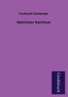 Heimlicher Reichtum di Ferdinand Kühnberger edito da Grosdruckbuch Verlag