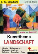 Kunstthema Landschaft di Eckhard Berger edito da Kohl Verlag