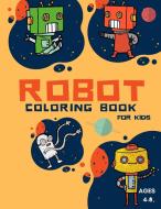 Robot Coloring Book For Kids Ages 4-8 di Christoph Mini Olsson edito da Alessandro Giancarlo