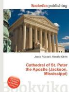 Cathedral Of St. Peter The Apostle (jackson, Mississippi) edito da Book On Demand Ltd.