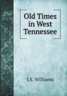 Old Times In West Tennessee di J S Williams edito da Book On Demand Ltd.
