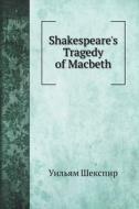 Shakespeare's Tragedy Of Macbeth di &#1059;&#1080;&#1083;&#1100;&#1103;&#1084; &#1064;&#1077;&#1082;&#1089;&#1087;&#1080;&#1088; edito da Book On Demand Ltd.
