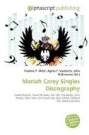 Mariah Carey Singles Discography di #Miller,  Frederic P. Vandome,  Agnes F. Mcbrewster,  John edito da Vdm Publishing House