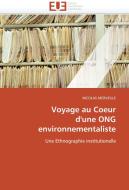 Voyage au Coeur  d'une ONG  environnementaliste di NICOLAS MERVEILLE edito da Editions universitaires europeennes EUE