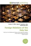 Foreign Relations Of The Holy See edito da Alphascript Publishing