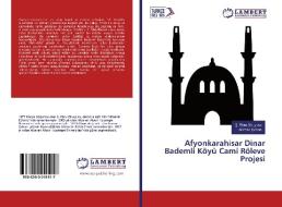 Afyonkarahisar Dinar Bademli Köyü Cami Röleve Projesi di S. Ebru Okuyucu, Gamze Çoban edito da LAP Lambert Academic Publishing