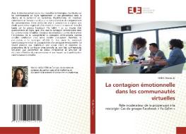 La contagion émotionnelle dans les communautés virtuelles di Malek Marzouki edito da Éditions universitaires européennes