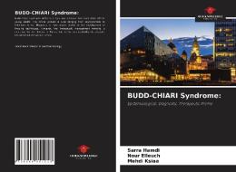 BUDD-CHIARI Syndrome: di Sarra Hamdi, Nour Elleuch, Mehdi Ksiaa edito da Our Knowledge Publishing