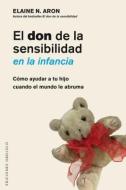 Don de La Sensibilidad En La Infancia, El di Elaine Aron edito da OBELISCO PUB INC