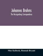 Johannes Brahms; the Herzogenberg correspondence di Max Kalbeck, Hannah Bryant edito da Alpha Editions