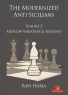 The Modernized Anti-Sicilians - Volume 2 di Ravi Haria edito da Thinkers Publishing