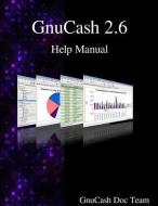 Gnucash 2.6 Help Manual di Gnucash Documentation Team edito da ARTPOWER INTL PUB