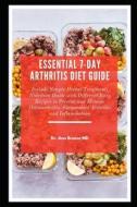 Essential 7-Day Arthritis Diet Guide di Breece MD Ann Breece MD edito da Independently Published