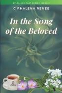 In The Song Of The Beloved di Renee CSH C Rhalena Renee CSH edito da Independently Published
