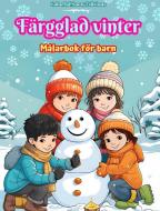 Färgglad vinter   Målarbok för barn   Glada bilder på julscener, snö, söta vänner och mycket mer di Colorful Snow Editions edito da Blurb