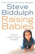 Raising Babies di Steve Biddulph edito da Harpercollins Publishers
