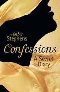 Confessions: A Secret Diary di Amber Stephens edito da HarperCollins Publishers