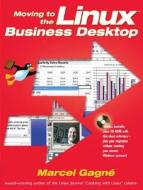 Moving To The Linux Business Desktop di Linda Brannon, Marcel Gagne edito da Pearson Education (us)