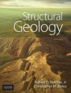 Structural Geology: Principles, Concepts, and Problems di Robert D. Hatcher Jr, Christopher M. Bailey edito da OXFORD UNIV PR