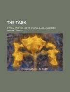 The Task; A Poem, For The Use Of Schools And Academies di William Cowper edito da General Books Llc