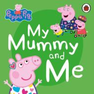 My Mummy & Me di Peppa Pig edito da Ladybird Books