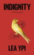 Indignity di Lea Ypi edito da Penguin Books Ltd