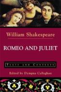Romeo and Juliet: Texts and Contexts di Callaghan, William Shakespeare edito da Bedford Books