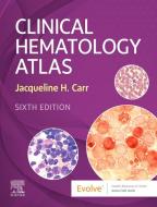 Clinical Hematology Atlas di Jacqueline H. Carr edito da Elsevier - Health Sciences Division