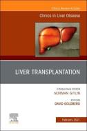Liver Transplantation, an Issue of Clinics in Liver Disease, Volume 25-1 edito da ELSEVIER