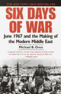 Six Days of War: June 1967 and the Making of the Modern Middle East di Michael B. Oren edito da PRESIDIO PR