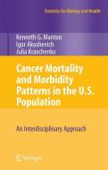 Cancer Mortality and Morbidity Patterns in the U.S. Population di K. G. Manton, Igor Akushevich, Julia Kravchenko edito da Springer-Verlag GmbH