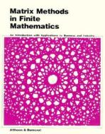 Matrix Methods in Finite Mathematics: An Introduction with Applications to Business and Industry di Steven C. Althoen edito da W W NORTON & CO