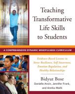 Teaching Transformative Life Skills to Students di Bidyut Bose, Danielle Ancin, Jennifer Frank, Annika Malik edito da WW Norton & Co