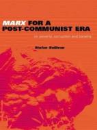 Marx for a Post-Communist Era di Stefan Sullivan edito da Routledge