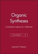 Organic Syntheses Collective Indices 1 8 di Freeman edito da John Wiley & Sons