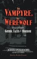 The Vampyre, The Werewolf and Other Gothic Tales of Horror di John Polidori edito da Dover Publications Inc.