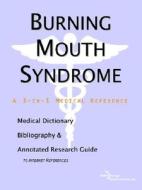 Burning Mouth Syndrome - A Medical Dictionary, Bibliography, And Annotated Research Guide To Internet References di Icon Health Publications edito da Icon Group International