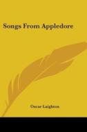 Songs From Appledore di OSCAR LAIGHTON edito da Kessinger Publishing