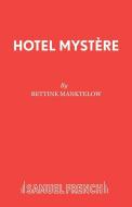 Hotel Mystere di Bettine Manktelow edito da SAMUEL FRENCH TRADE