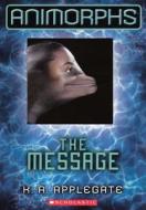 The Message di Katherine A. Applegate edito da Turtleback Books