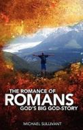 The Romance of Romans: God's Big God-Story di Michael Sullivant edito da Radius Books