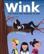 Wink: The Ninja Who Wanted to Nap di J. C. Phillipps edito da Viking Books for Young Readers