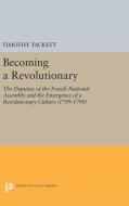 Becoming a Revolutionary di Timothy Tackett edito da Princeton University Press