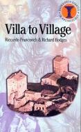 Villa to Village: The Transformation of the Roman Countryside di Riccardo Francovich, Richard Hodges edito da BLOOMSBURY 3PL