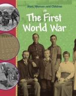 Men, Women and Children: In the First World War di Philip Steele edito da Hachette Children's Group