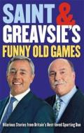 Saint And Greavsie\'s Funny Old Games di Ian St.John, Jimmy Greaves edito da Little, Brown Book Group